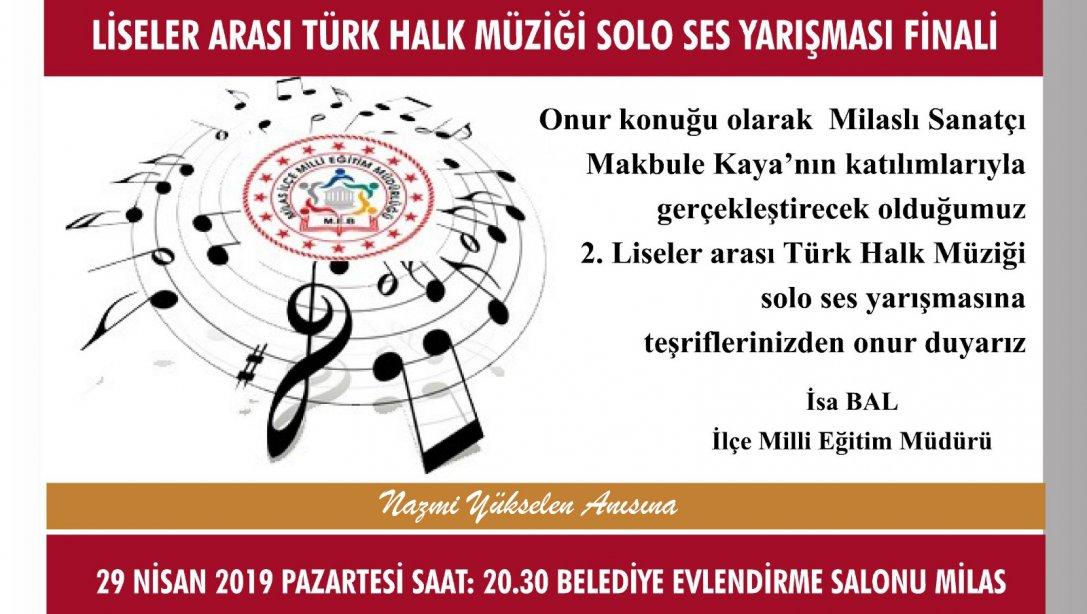 Onur Konuğu olarak Milaslı Sanatçı Makbule Kaya´nın katılımlarıyla gerçekleştirecek olduğumuz 2.Liseler arası Türk Halk Müziği solo ses yarışmasına tüm halkımız davetlidir.